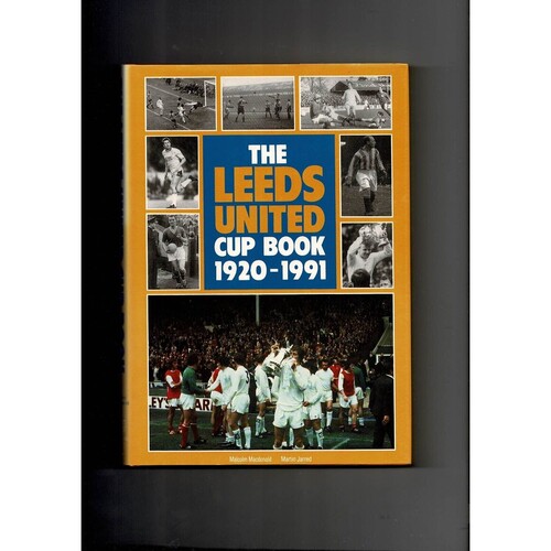 The Leeds United cup book 1920-1991 by Malcolm MacDonald/Martin Jarred (hardback book) 1991