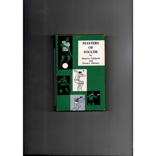 Masters of Soccer by Maurice Edelston/Terence Delaney (hardback book) 1962