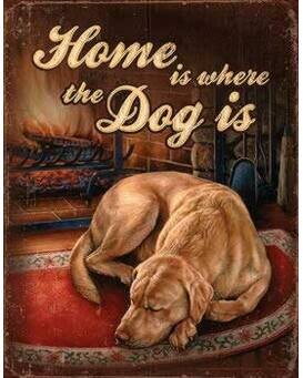"Home is where the dog is" Tin Sign