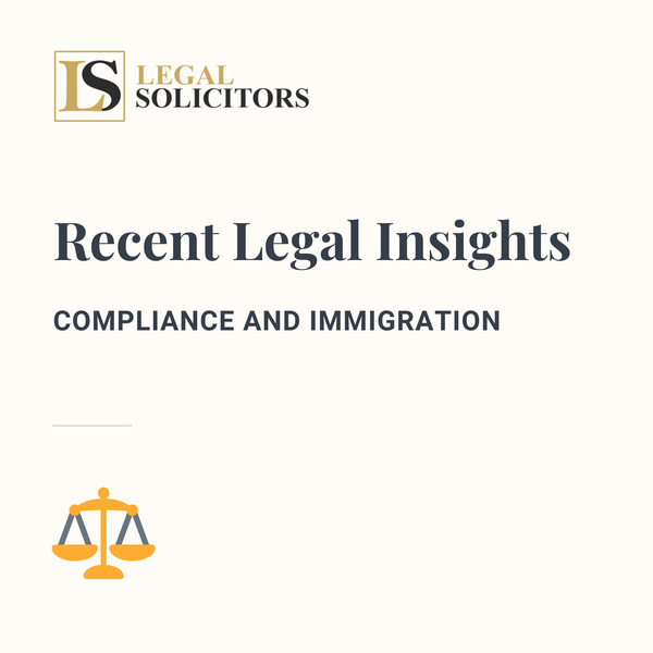 Recent Legal Insights: Compliance and Immigration