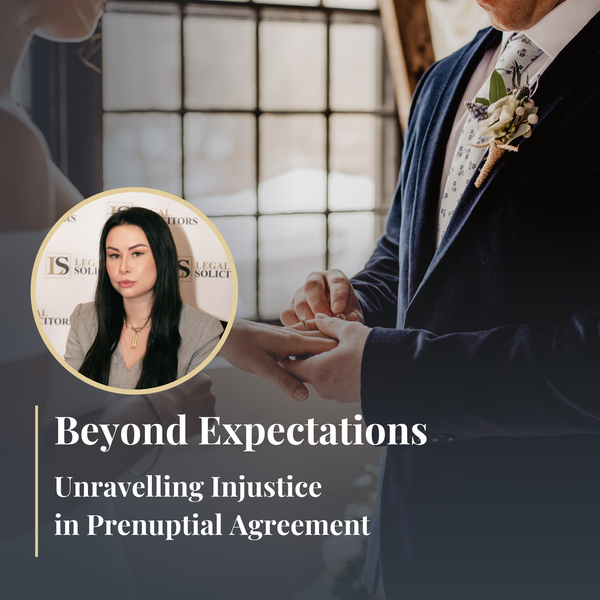 Beyond Expectations: Unravelling Injustice in Prenuptial Agreement