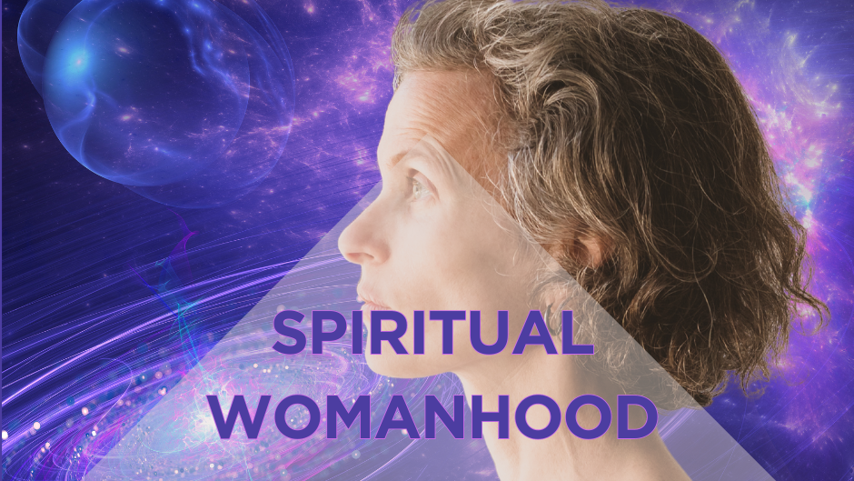 Towards spiritual womanhood