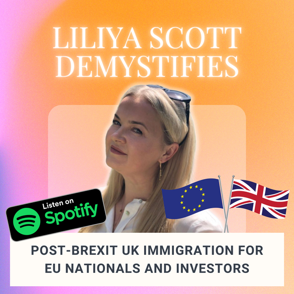 Liliya Scott demystifies post-Brexit UK Immigration for EU nationals and investors