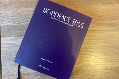 Bordeaux 1855: A Guide to the Grands Crus Classés