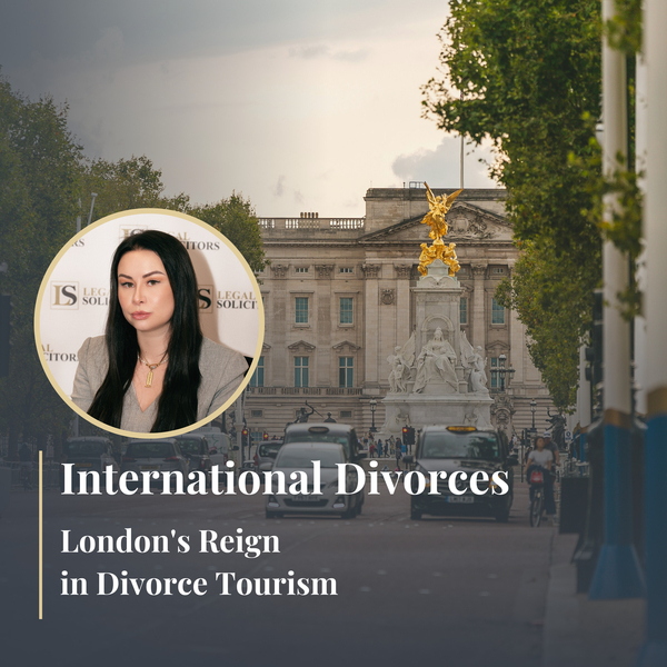 International Divorces: London's Reign in Divorce Tourism