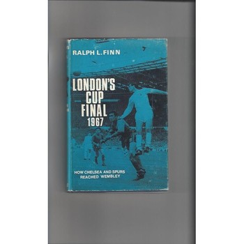 London's Cup Final 1967 Chelsea v Spurs Football Book  by Ralph L. Finn
