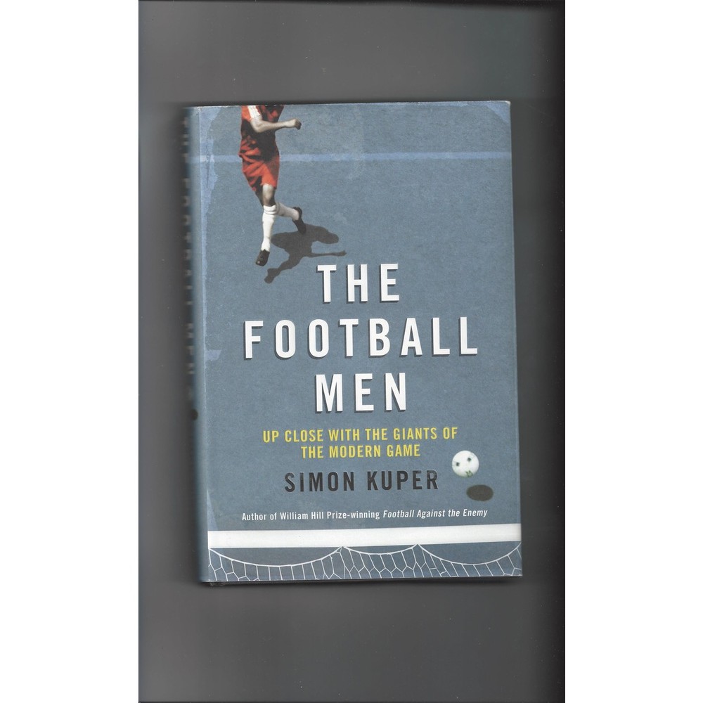 The Football Men by Simon Kuper 2011 Hardback Edition Football Book