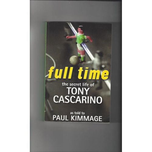 Full Time The Secret Life of Tony Cascarino Softback Edition Book 2000