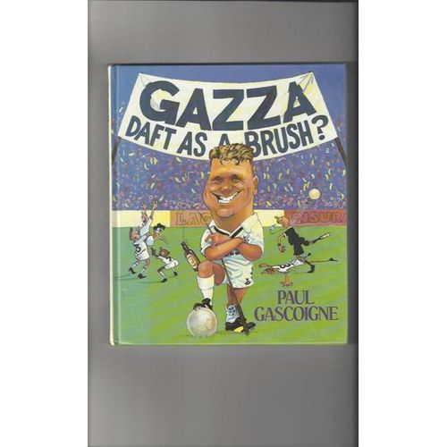 Gazza Daft as a Brush by Paul Gascoigne Hardback Football Book 1989
