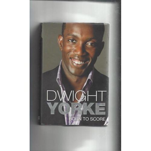 Dwight Yorke Born to Score Hardback Edition 2009 Football Book