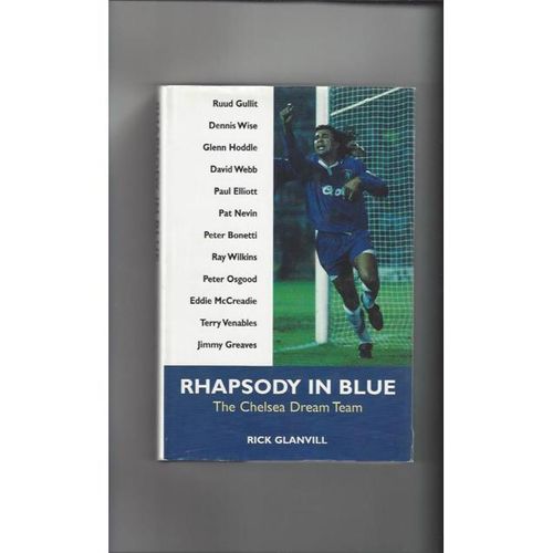 Chelsea Dream Team Rhapsody in Blue by R Glanvill Hardback Football Book 1996