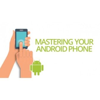 Mastering Your Android Phone