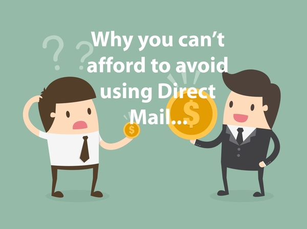 Why you can't afford to avoid using Direct Mail in your marketing strategy.