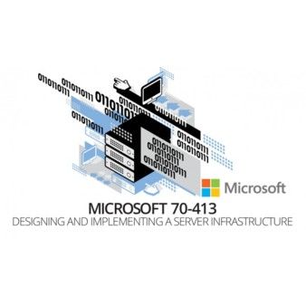 Microsoft 70-413: Designing and Implementing a Server Infrastructure