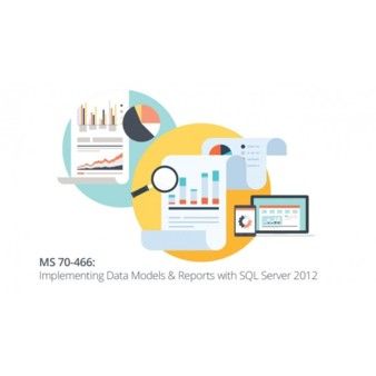 Microsoft 70-466: Implementing Data Models & Reports with SQL Server 2012