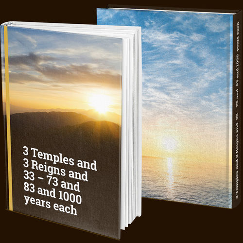 3 Temples and 3 Reigns and 33 – 73 and 83 and 1000 years each