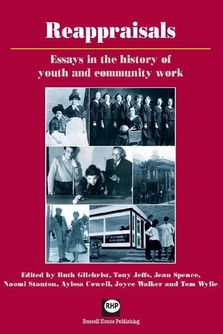 Reappraisals - Essays in teh history of youth and community work
