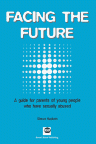 Facing the Future - A guide for parents of young people who have sexually abused
