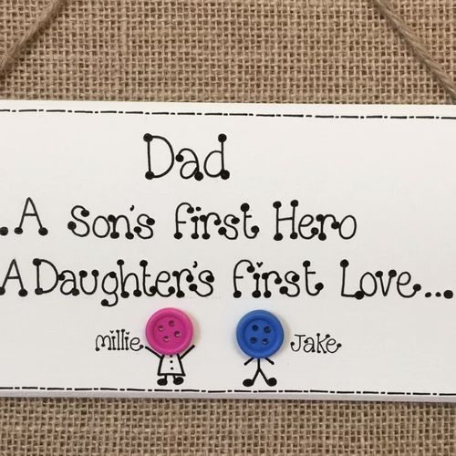 DAD a sons first hero, A daughters first love