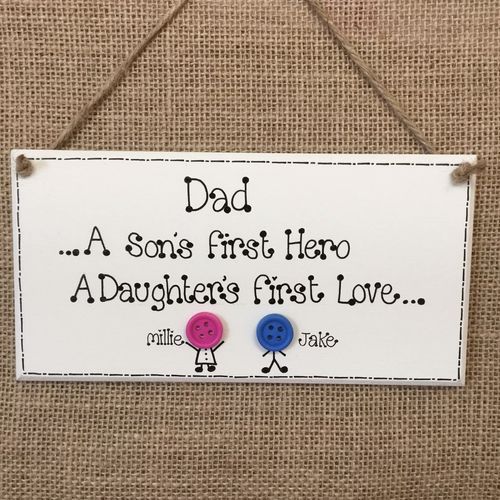 DAD a sons first hero, A daughters first love