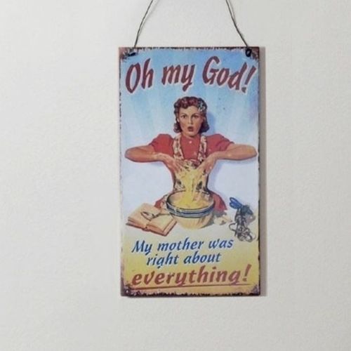 Vintage sign “ mother was right “