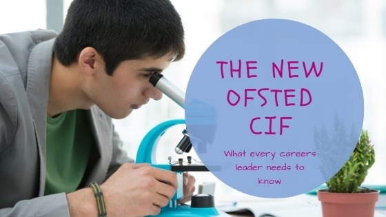 What every careers leader needs to know about the 2019 Ofsted CIF